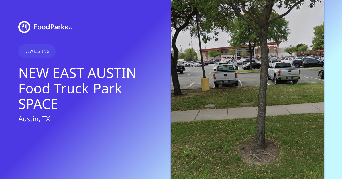 NEW EAST AUSTIN Food Truck Park SPACE In Austin Texas Food Truck   Opengraph Image 1dp8t4