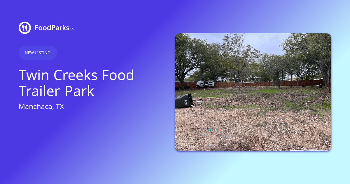 Twin Creeks Food Trailer Park in Manchaca, Texas - Food Truck Space for ...